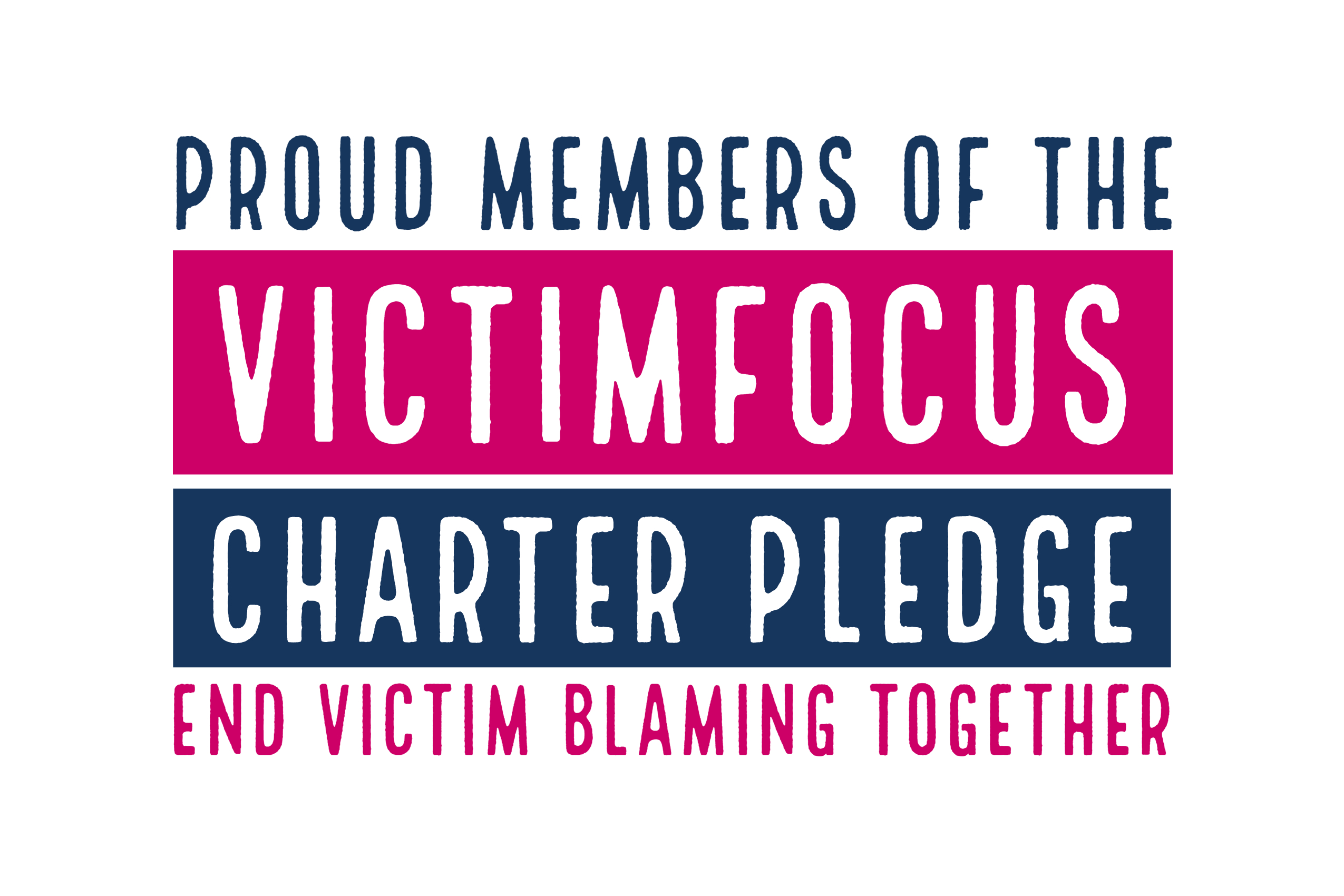 Proud members of the Victim Focus Charter Pledge end victim blaming together